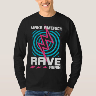 Raving Make America Rave Again T-Shirt