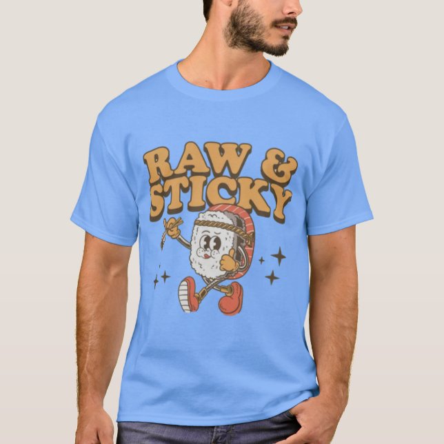 RAW & STICKY T-Shirt (Front)