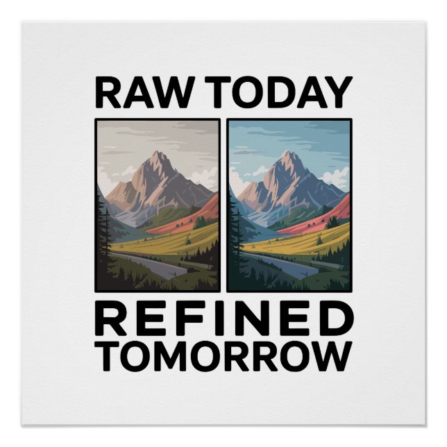 RAW Today Refined Tomorrow Poster (Front)