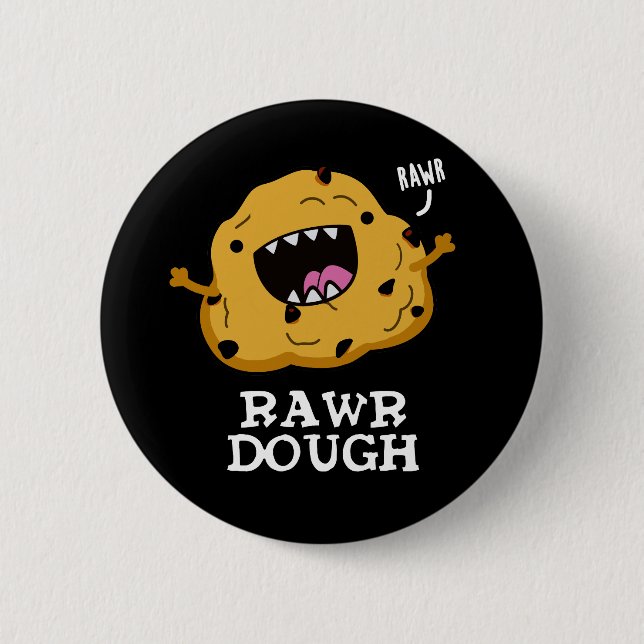 Rawr Dough Funny Food Pun Dark BG 6 Cm Round Badge (Front)