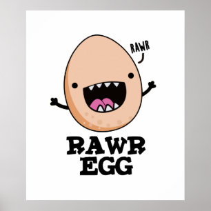 Rawr Egg Cute Roaring Raw Egg Pun Poster