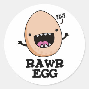 Rawr Egg Funny Roaring Raw Egg Pun  Classic Round Sticker