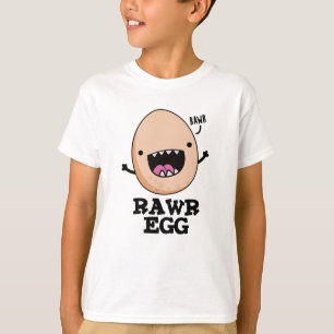 Rawr Egg Funny Roaring Raw Egg Pun T-Shirt