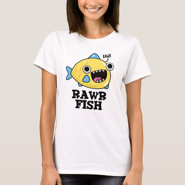 Rawr Fish Funny Animal Pun  T-Shirt (Front)