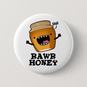 Rawr Honey Funny Raw Honey Pun  6 Cm Round Badge