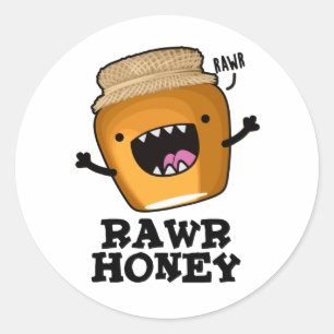Rawr Honey Funny Raw Honey Pun  Classic Round Sticker