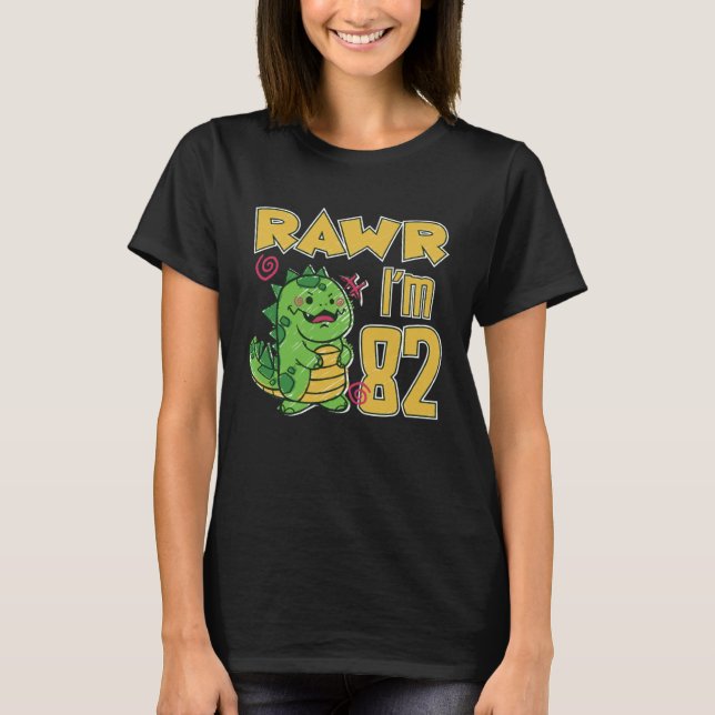 Rawr I m 82 T-Shirt (Front)