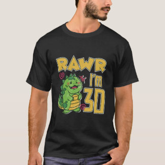 Rawr I'M 30 T-Shirt