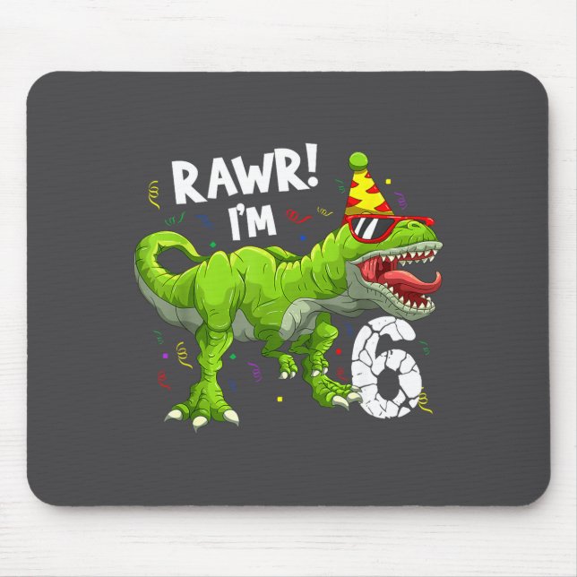 Rawr I'm 6 6th Birthday T Rex Dinosaur Funny Party Mouse Pad (Front)