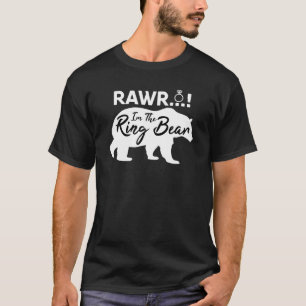 Rawr Im The Ring Bear Rehearsal Dinner Bridesmaid T-Shirt