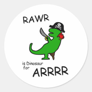 RAWR is Dinosaur for ARRR (Pirate Dinosaur) Classic Round Sticker