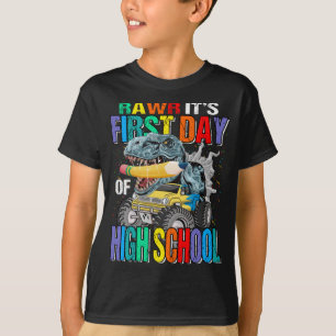 Rawr It's First Day Of High School Monster Truck  T-Shirt