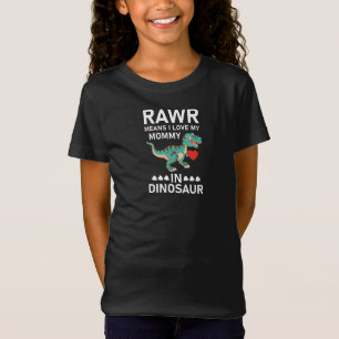 Rawr Means I Love My Mummy In Dinosaur Mother's Da T-Shirt
