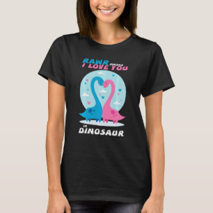 Rawr Means I Love You Dinosaur Valentine Valentine T-Shirt