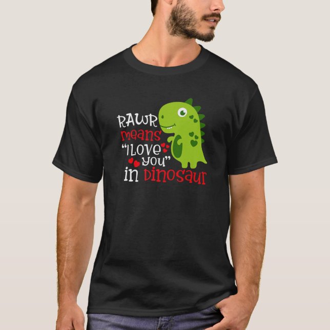 Rawr Means I Love You In Dinosaur Funny T Rex Vale T-Shirt (Front)