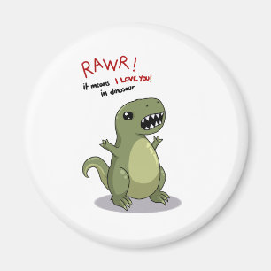 Rawr Means I love you in Dinosaur Magnet