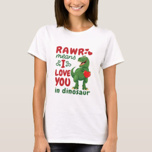 Rawr Means I Love You In Dinosaur T-Shirt