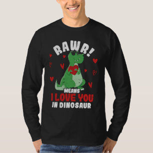 Rawr Means I Love You In Dinosaur Valentine's Day T-Shirt