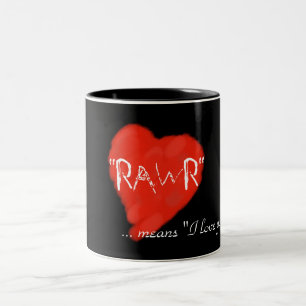 Rawr Means I Love You- mug