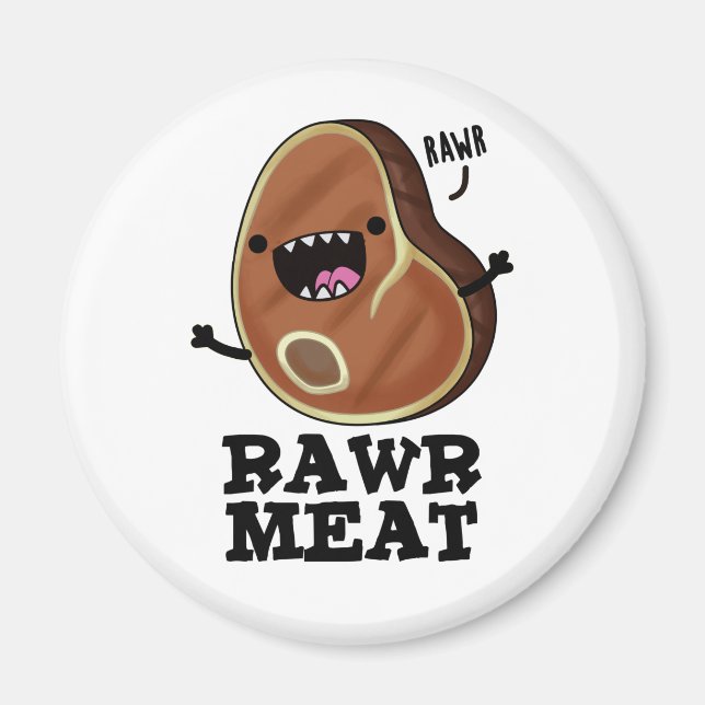 Rawr Meat Funny Raw Meat Pun  Magnet (Front)