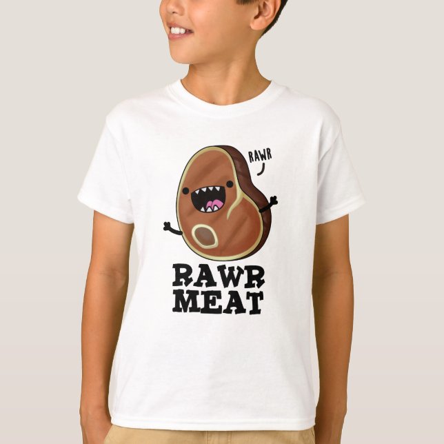 Rawr Meat Funny Raw Meat Pun  T-Shirt (Front)