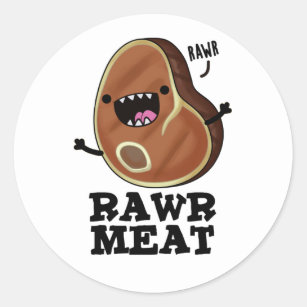 Rawr Meat Funny Steak Puns Classic Round Sticker