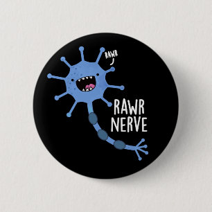 Rawr Nerve Funny Neuron Nerve Pun Dark BG 6 Cm Round Badge