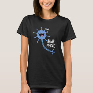 Rawr Nerve Funny Neuron Nerve Pun Dark BG T-Shirt
