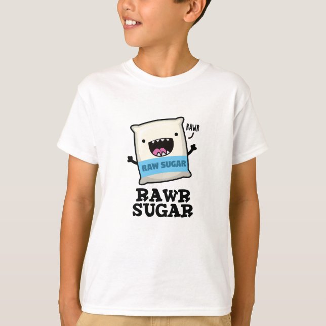 Rawr Sugar Funny Food Pun  T-Shirt (Front)