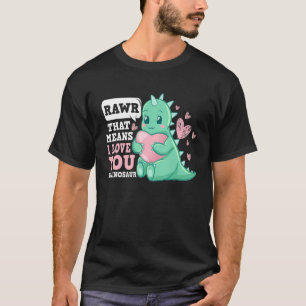 RAWR That Means I Love You in Dinosaur Scene Valen T-Shirt
