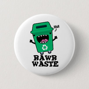 Rawr Waste Funny Garbage Trash Pun 6 Cm Round Badge