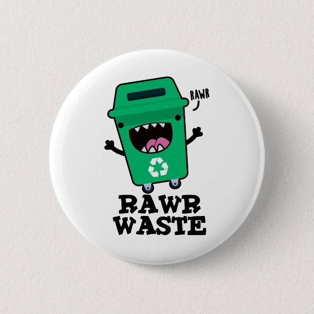 Rawr Waste Funny Garbage Trash Pun  6 Cm Round Badge (Front)