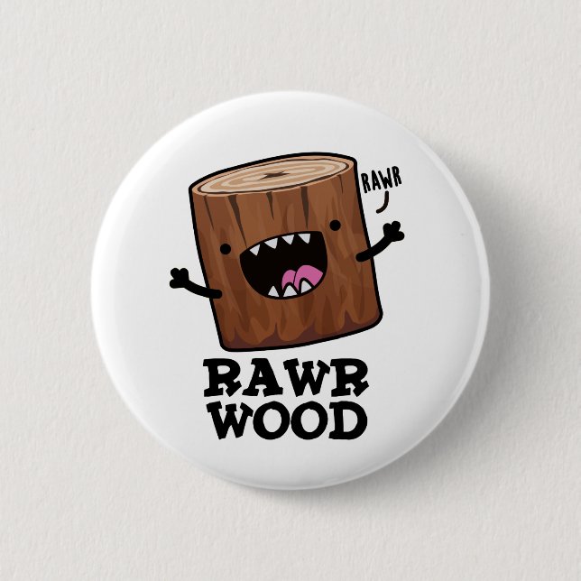 Rawr Wood Funny Nature Pun  6 Cm Round Badge (Front)