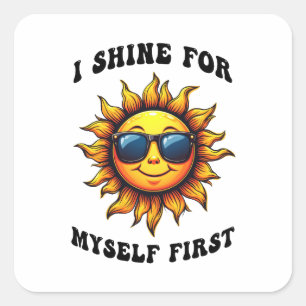 Ray Of Sarcastic Sunshine - I Shine For Myself Square Sticker