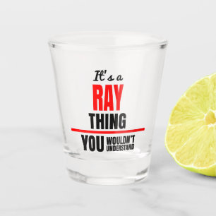 Ray thing you wouldn't understand name shot glass