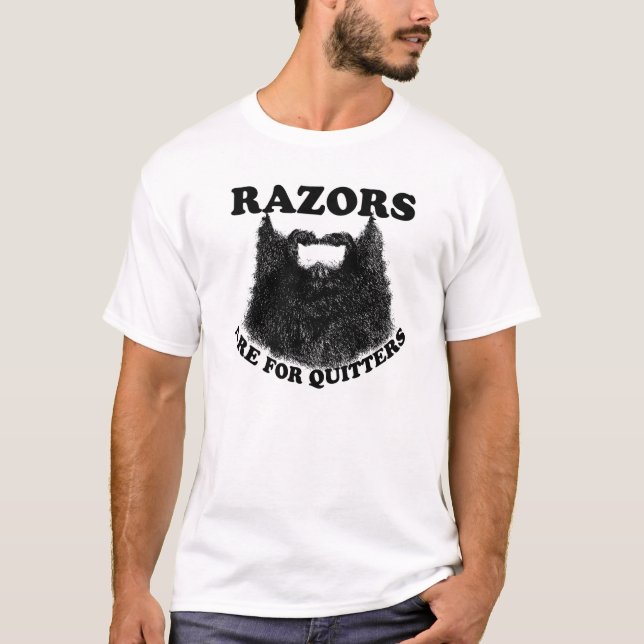 Razors are for quitters T-Shirt (Front)