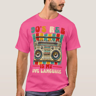 Rb Music Fan 90'S Rb Is My Love Language Rnb Lover T-Shirt