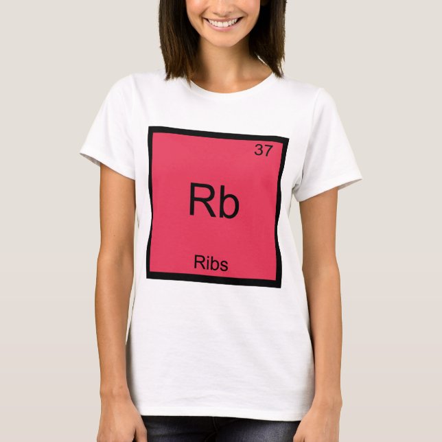 Rb - Ribs Chemistry Element Symbol Funny T-Shirt (Front)