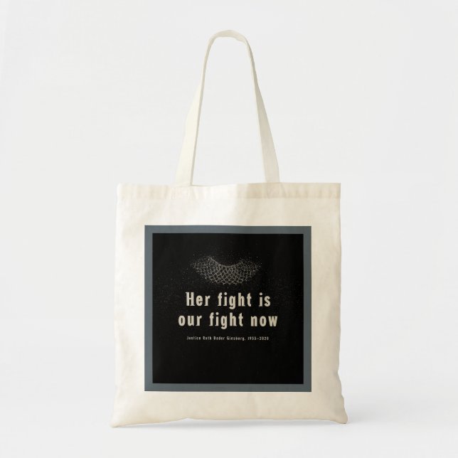 RBG :: Her fight is our fight now. Tote Bag (Front)