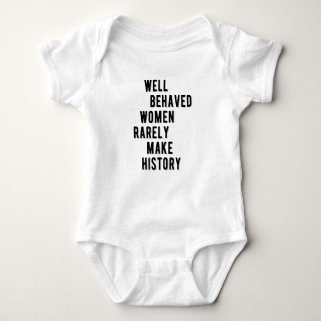 RBG Quote, Well Behaved Women Rarely Make History Baby Bodysuit (Front)