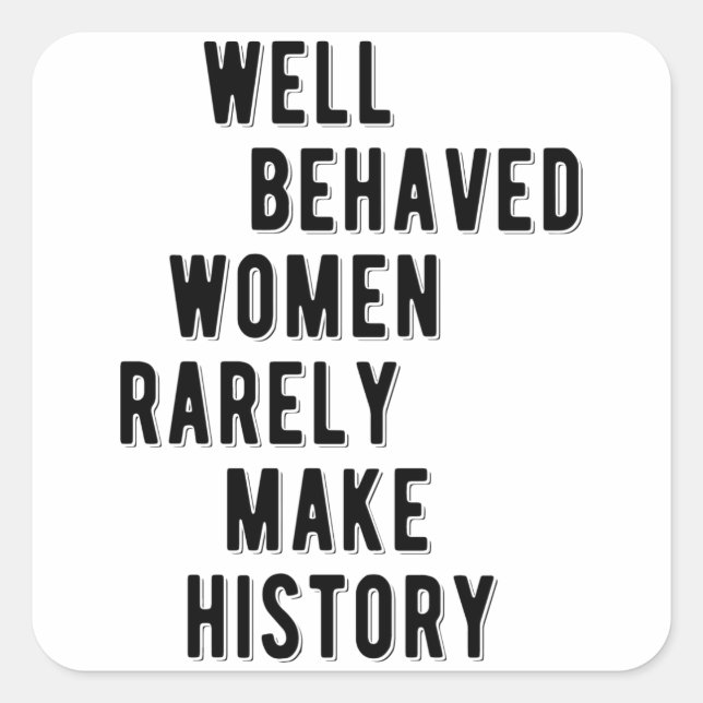 RBG Quote, Well Behaved Women Rarely Make History Square Sticker (Front)