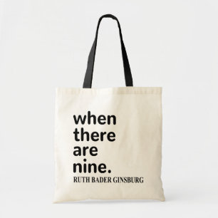 RBG Quote, When There Are Nine Tote Bag