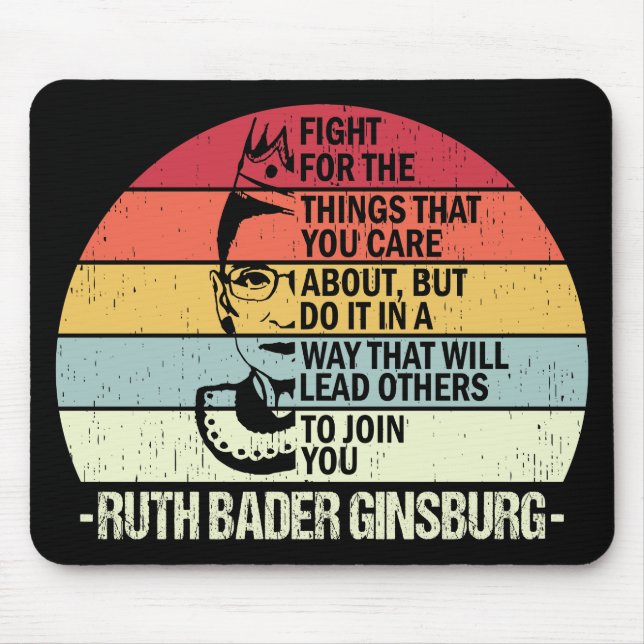 RBG Quotes, Fight For The Things You Care About Mouse Pad (Front)