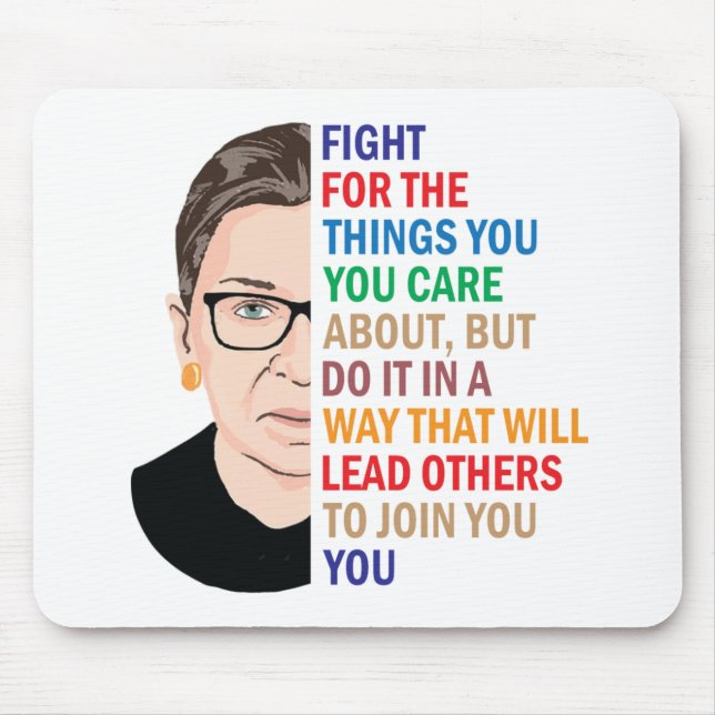 Rbg Quotes, Fight for the things you care about Mouse Pad (Front)
