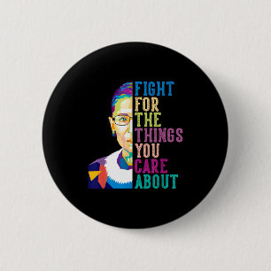 Rbg Ruth Bader Ginsburg Fight For The Things You C 6 Cm Round Badge