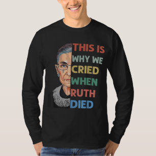 RBG This Is Why We Cried Pro Choice Feminist ProCh T-Shirt