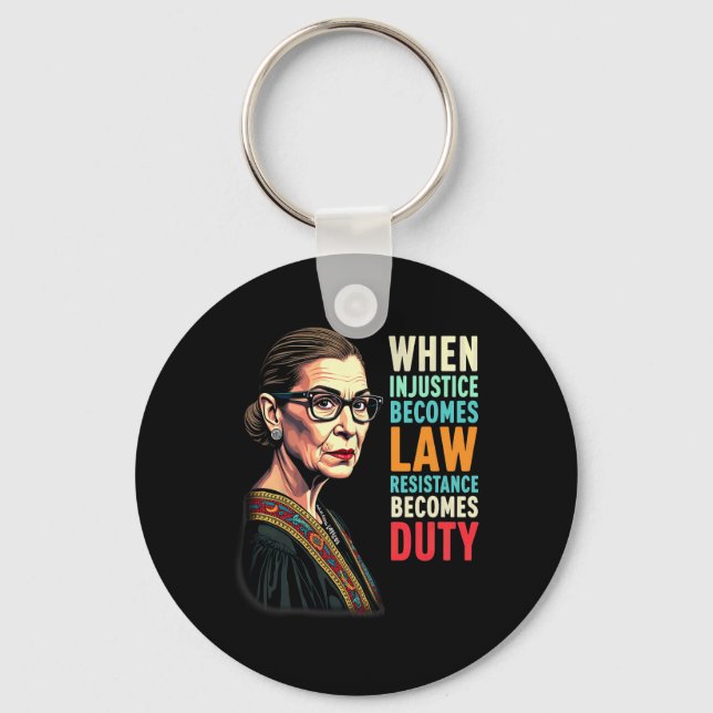 Rbg When Injustice Becomes Law Resistance Becomes  Key Ring (Front)