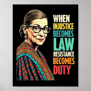 Rbg When Injustice Becomes Law Resistance Becomes  Poster