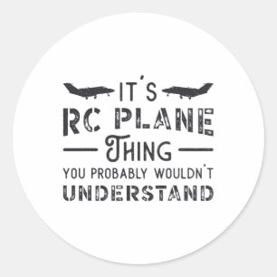 RC Aeroplane It's RC Plane Thing Pilot RC Planes Classic Round Sticker