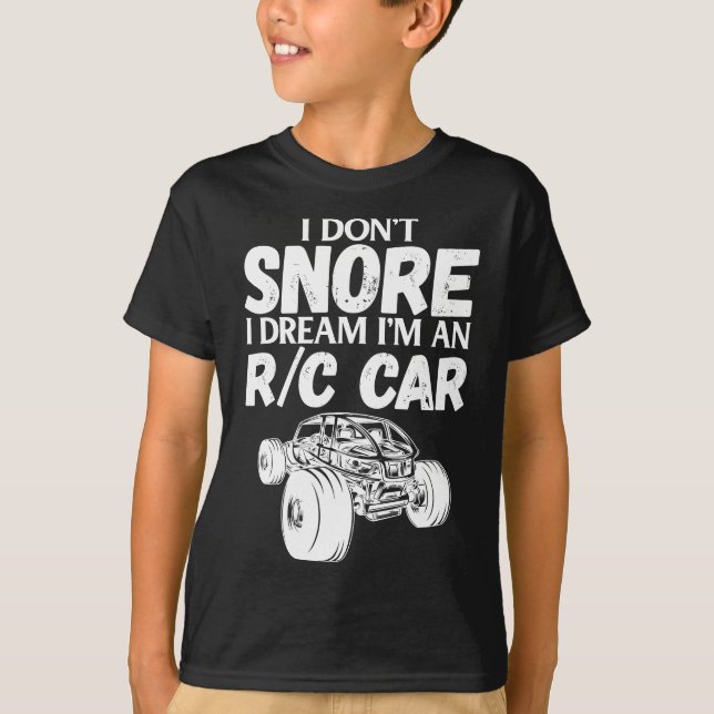 RC Car Racing I Don't Snore I Dream RC Racing Meme T-Shirt (Front)